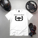 Behind the Wheel Funny Gaming T-Shirt | Gamer Apparel