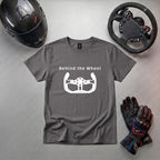 Behind the Wheel Funny Gaming T-Shirt | Gamer Apparel